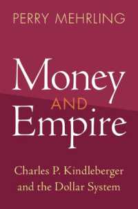 Money and Empire : Charles P. Kindleberger and the Dollar System (Studies in New Economic Thinking)