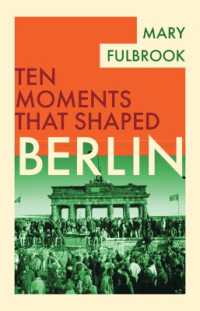Ｍ．フルブルック著／ベルリンをつくった１０のモーメント<br>Berlin (Ten Moments That Shaped)