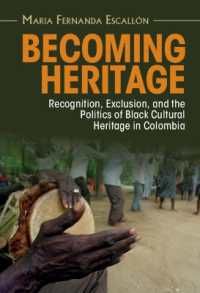 Becoming Heritage : Recognition, Exclusion, and the Politics of Black Cultural Heritage in Colombia (Afro-latin America)