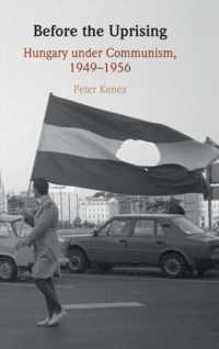 ハンガリー動乱以前のハンガリー共産主義<br>Before the Uprising : Hungary under Communism, 1949-1956