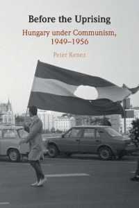 Before the Uprising : Hungary under Communism, 1949-1956