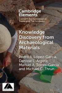 Knowledge Discovery from Archaeological Materials (Elements in Current Archaeological Tools and Techniques)