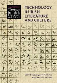アイルランド文学・文化における技術<br>Technology in Irish Literature and Culture (Cambridge Themes in Irish Literature and Culture)