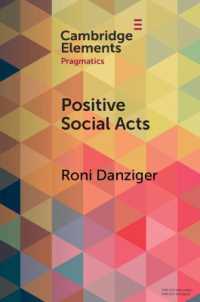 Positive Social Acts : A Metapragmatic Exploration of the Brighter and Darker Sides of Sociability (Elements in Pragmatics)