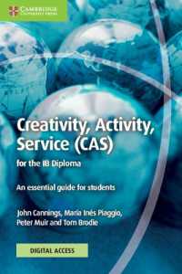 Creativity, Activity, Service (CAS) for the IB Diploma Coursebook with Digital Access (2 Years) : An Essential Guide for Students (Ib Diploma)