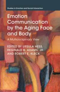 老いたる顔と身体による感情のコミュニケーション<br>Emotion Communication by the Aging Face and Body : A Multidisciplinary View (Studies in Emotion and Social Interaction)