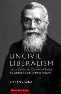 Uncivil Liberalism : Labour, Capital and Commercial Society in Dadabhai Naoroji's Political Thought (Global South Asians)
