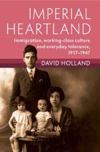 Imperial Heartland : Immigration, Working-class Culture and Everyday Tolerance, 1917-1947 (Modern British Histories)