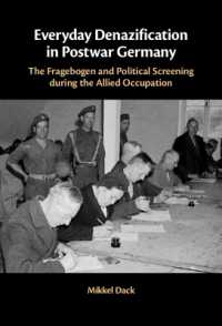 戦後ドイツにおける日常生活の非ナチ化<br>Everyday Denazification in Postwar Germany : The Fragebogen and Political Screening during the Allied Occupation