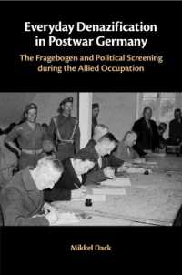 戦後ドイツにおける日常生活の非ナチ化<br>Everyday Denazification in Postwar Germany : The Fragebogen and Political Screening during the Allied Occupation