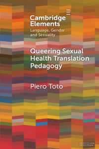 Queering Sexual Health Translation Pedagogy (Elements in Language, Gender and Sexuality)