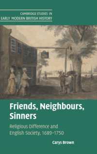 Friends, Neighbours, Sinners : Religious Difference and English Society, 1689-1750 (Cambridge Studies in Early Modern British History)