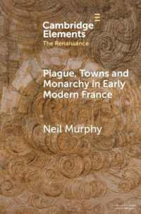 Plague, Towns and Monarchy in Early Modern France (Elements in the Renaissance)
