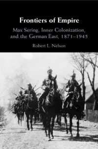 Frontiers of Empire : Max Sering, Inner Colonization, and the German East, 1871-1945