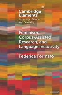 Feminism, Corpus-assisted Research and Language Inclusivity (Elements in Language, Gender and Sexuality)