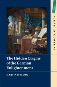 ドイツ啓蒙思想の秘められた起源<br>The Hidden Origins of the German Enlightenment (Ideas in Context)