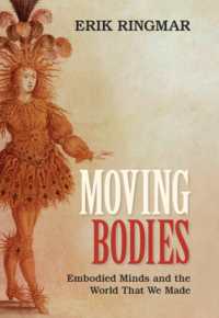 身体を動かす知：身体化した心と世界の歴史<br>Moving Bodies : Embodied Minds and the World That We Made