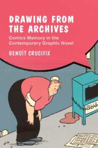 現代グラフィック・ノヴェルに探る過去のアメコミの記憶<br>Drawing from the Archives : Comics Memory in the Contemporary Graphic Novel (Cambridge Studies in Graphic Narratives)