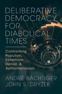 Deliberative Democracy for Diabolical Times : Confronting Populism, Extremism, Denial, and Authoritarianism