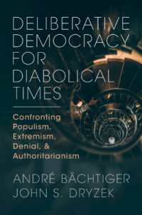 Deliberative Democracy for Diabolical Times : Confronting Populism, Extremism, Denial, and Authoritarianism