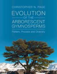 樹状裸子植物の進化：パターン、過程と多様性（全２巻）<br>Evolution of the Arborescent Gymnosperms 2 Volume Hardback Set : Pattern, Process and Diversity