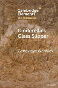 Cinderella's Glass Slipper : Towards a Cultural History of Renaissance Materialities (Elements in the Renaissance)