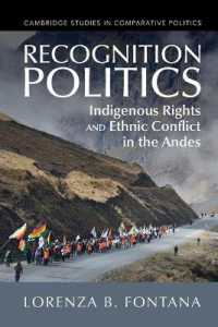 承認の政治学：アンデス諸国にみる先住民の権利と民族紛争<br>Recognition Politics : Indigenous Rights and Ethnic Conflict in the Andes (Cambridge Studies in Comparative Politics)