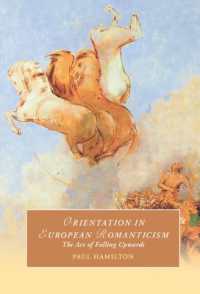 ヨーロッパ・ロマン主義における方向づけ<br>Orientation in European Romanticism : The Art of Falling Upwards (Cambridge Studies in Romanticism)