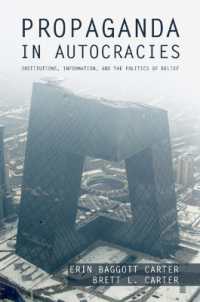 独裁国家におけるプロパガンダ<br>Propaganda in Autocracies : Institutions, Information, and the Politics of Belief (Political Economy of Institutions and Decisions)
