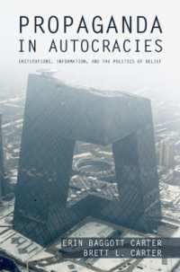 独裁国家におけるプロパガンダ<br>Propaganda in Autocracies : Institutions, Information, and the Politics of Belief (Political Economy of Institutions and Decisions)
