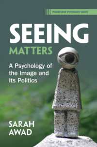 視覚の心理学とその政治学<br>Seeing Matters : A Psychology of the Image and Its Politics (Progressive Psychology)