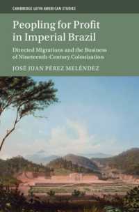 Peopling for Profit in Imperial Brazil : Directed Migrations and the Business of Nineteenth-Century Colonization (Cambridge Latin American Studies)