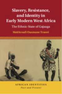 Slavery, Resistance, and Identity in Early Modern West Africa : The Ethnic-State of Gajaaga (African Identities: Past and Present)
