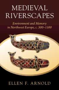 Medieval Riverscapes : Environment and Memory in Northwest Europe, c. 300-1100 (Studies in Environment and History)