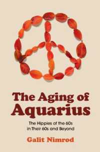 The Aging of Aquarius : The Hippies of the 60s in Their 60s and Beyond