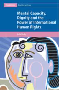 Mental Capacity, Dignity and the Power of International Human Rights (Cambridge Bioethics and Law)