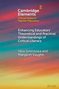 Enhancing Educators' Theoretical and Practical Understandings of Critical Literacy (Elements in Critical Issues in Teacher Education)
