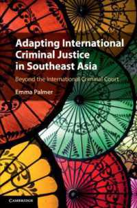 Adapting International Criminal Justice in Southeast Asia : Beyond the International Criminal Court