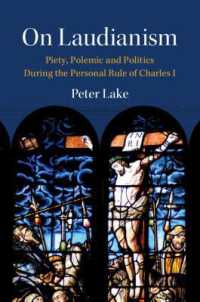 On Laudianism : Piety, Polemic and Politics during the Personal Rule of Charles I (Cambridge Studies in Early Modern British History)