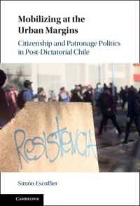 Mobilizing at the Urban Margins : Citizenship and Patronage Politics in Post-Dictatorial Chile