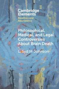 脳死に関する哲学・医療・法的論争<br>Philosophical, Medical, and Legal Controversies about Brain Death (Elements in Bioethics and Neuroethics)