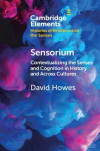 五感と認知：世界の歴史と文化<br>Sensorium : Contextualizing the Senses and Cognition in History and Across Cultures (Elements in Histories of Emotions and the Senses)