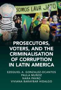 Prosecutors, Voters and the Criminalization of Corruption in Latin America : The Case of Lava Jato (Cambridge Studies in Law and Society)