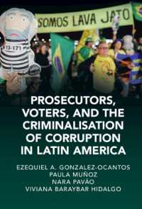 Prosecutors, Voters, and the Criminalization of Corruption in Latin America : The Case of Lava Jato (Cambridge Studies in Law and Society)