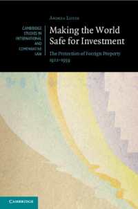 Making the World Safe for Investment : The Protection of Foreign Property 1922–1959 (Cambridge Studies in International and Comparative Law)