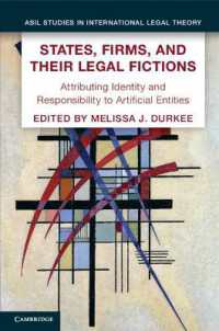 States, Firms, and Their Legal Fictions : Attributing Identity and Responsibility to Artificial Entities (Asil Studies in International Legal Theory)