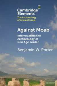Against Moab : Interrogating the Archaeology of Iron Age Jordan (Elements in the Archaeology of Ancient Israel)