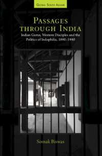 Passages through India : Indian Gurus, Western Disciples and the Politics of Indophilia, 1890-1940 (Global South Asians)