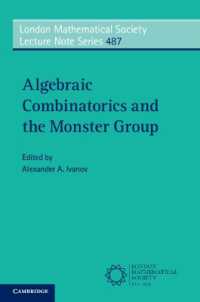 代数的組合せ論とモンスター群（テキスト）<br>Algebraic Combinatorics and the Monster Group (London Mathematical Society Lecture Note Series)