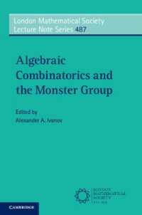 代数的組合せ論とモンスター群（テキスト）<br>Algebraic Combinatorics and the Monster Group (London Mathematical Society Lecture Note Series)